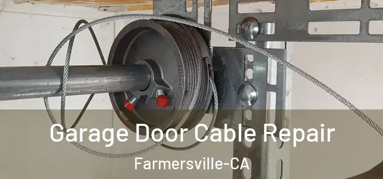  Garage Door Cable Repair Farmersville-CA