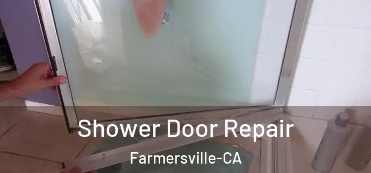 Shower Door Repair Farmersville-CA